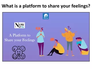 What is a platform to share your feelings