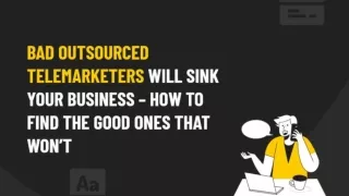Find Good Telemarketers - Bad Outsourced Telemarketers Sink Your Business