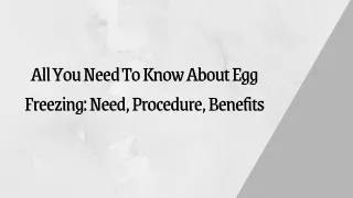 all you need to know about egg freezing need