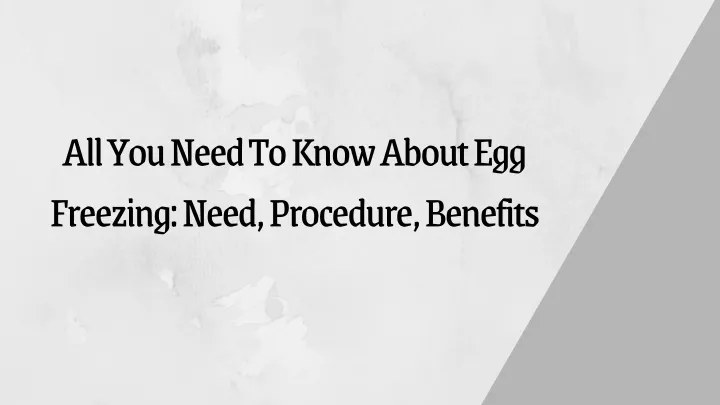 all you need to know about egg freezing need