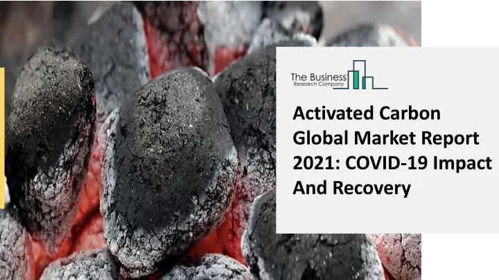 activated carbon global market report 2021 covid