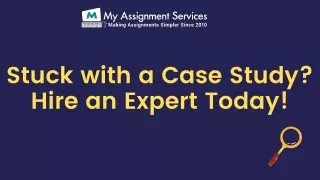 Stuck with a Case Study? Hiring an Expert is just a click away!
