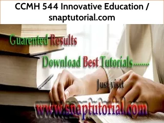 CCMH 544 Innovative Education--snaptutorial.com