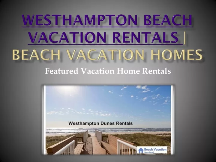 westhampton beach vacation rentals beach vacation homes