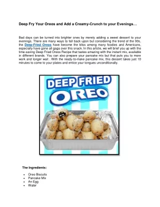 deep fry your oreos and add a creamy crunch