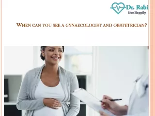 When Can you see a Gynecologist and Obstetrician|Dr Rabi Narayan Satapathy