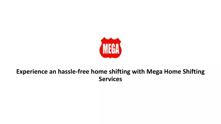 experience an hassle free home shifting with mega home shifting services