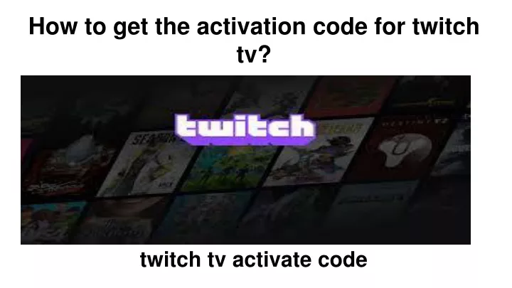 how to get the activation code for twitch tv