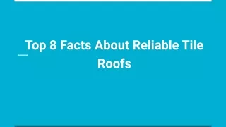 Top 8 Facts About Reliable Tile Roofs