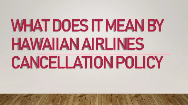 what does it mean by hawaiian airlines cancellation policy