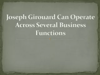 joseph girouard can operate across several business functions