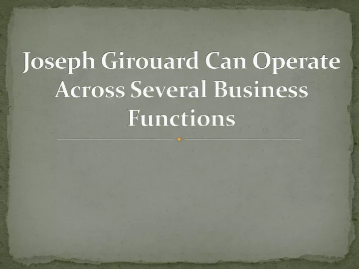 joseph girouard can operate across several business functions