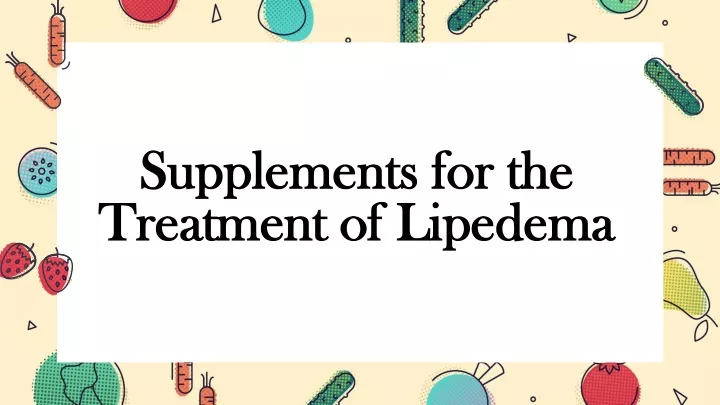 supplements for the treatment of lipedema