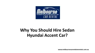 Why You Should Hire Sedan Hyundai Accent Car