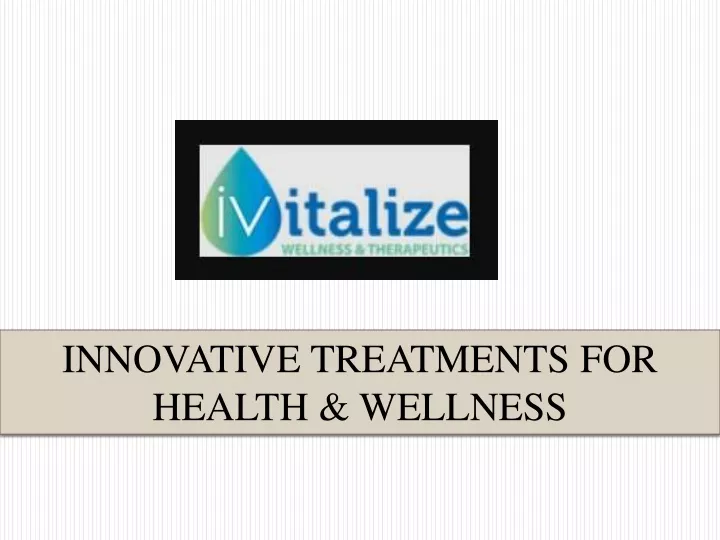 innovative treatments for health wellness