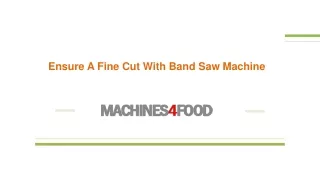 ensure a fine cut with band saw machine