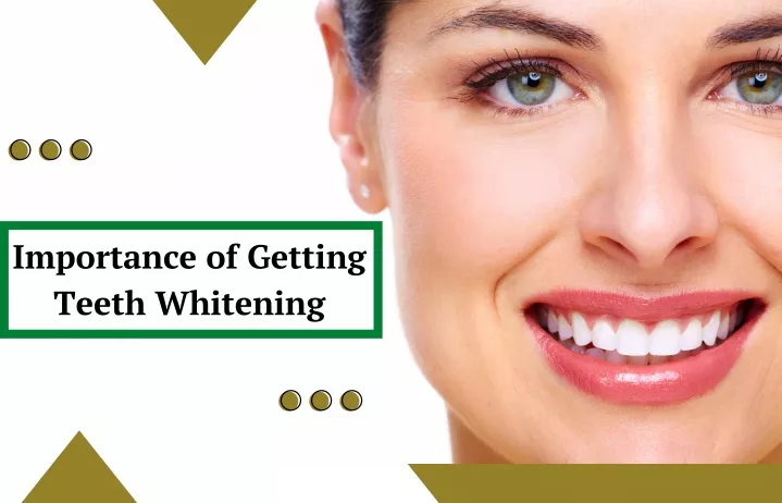 importance of getting teeth whitening