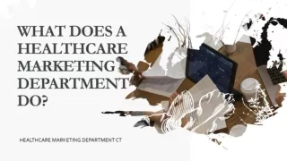 WHAT DOES A HEALTHCARE MARKETING DEPARTMENT DO?