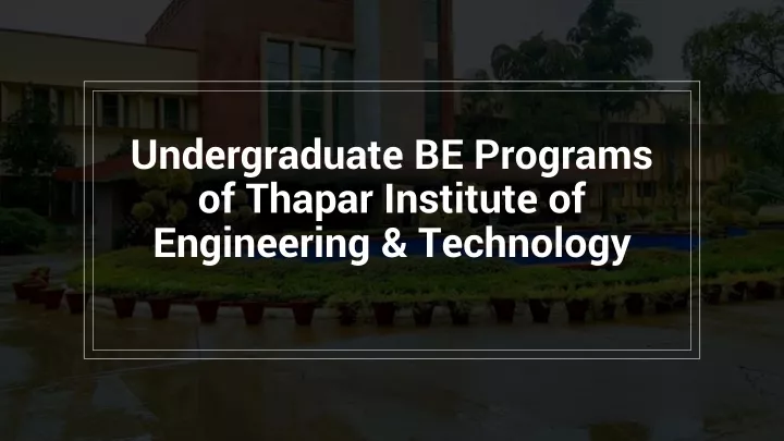 undergraduate be programs of thapar institute of engineering technology