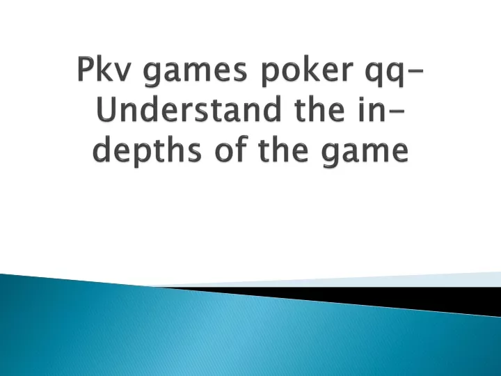 pkv games poker qq understand the in depths of the game