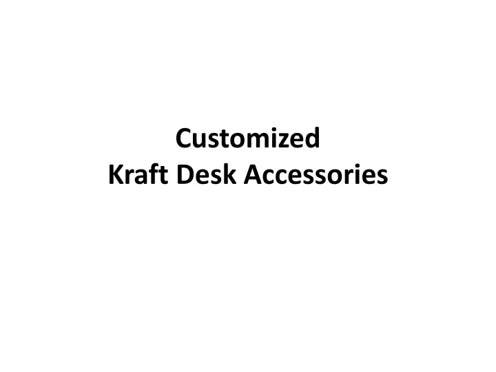 customized kraft desk accessories