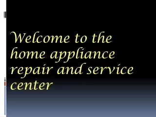 Welcome to the home appliance repair and service