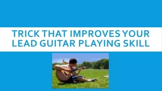 Trick That Improves Your Lead Guitar Playing Skill