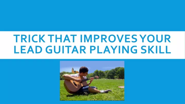 trick that improves your lead guitar playing skill