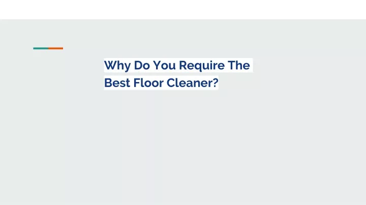 why do you require the best floor cleaner