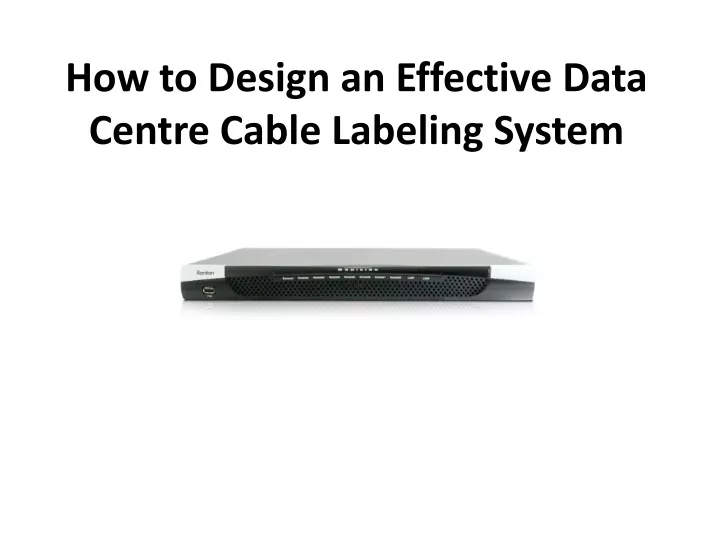how to design an effective data centre cable labeling system