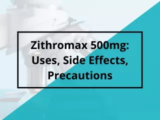Zithromax 500mg: Uses, Side Effects, Precautions