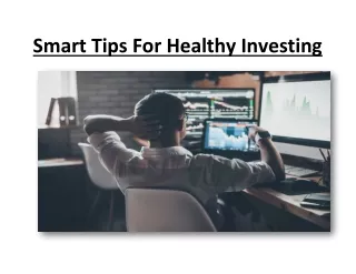 Smart Tips For Healthy Investing