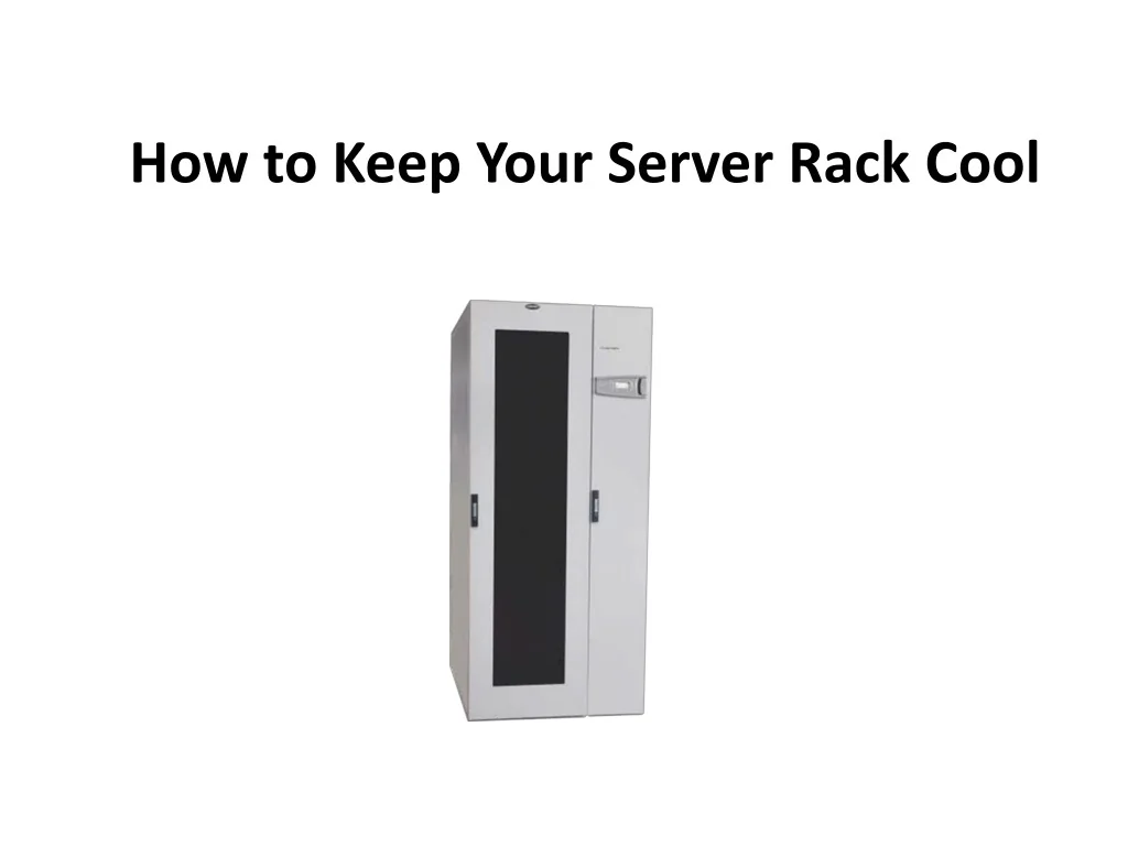 PPT - How to Keep Your Server Rack Cool PowerPoint Presentation, free ...