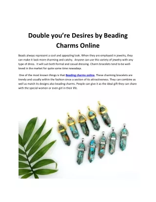 Double your desires by beading charms online-converted