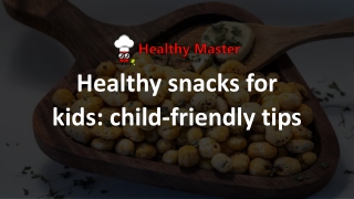 Healthy snacks for kids child-friendly tips