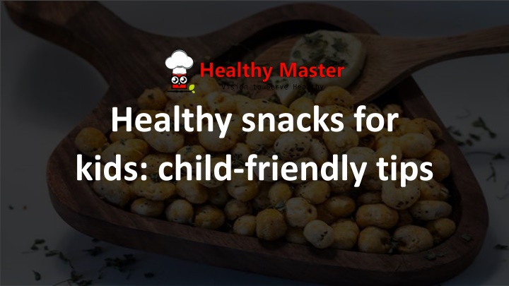 healthy snacks for kids child friendly tips