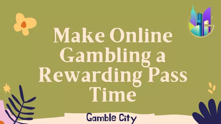 make online gambling a rewarding pass time