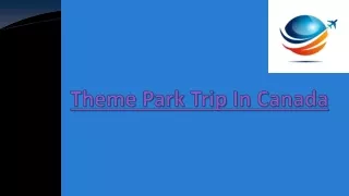 Theme Park Trip In Canada