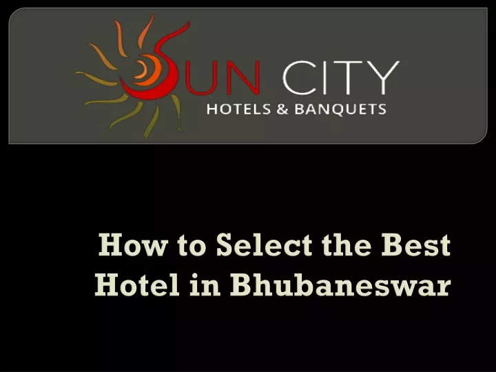 how to select the best hotel in bhubaneswar