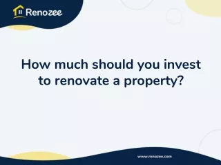 how much should you invest to renovate a property