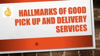 hallmarks of good pick up and delivery services