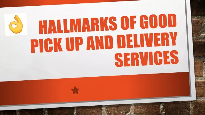 hallmarks of good pick up and delivery services