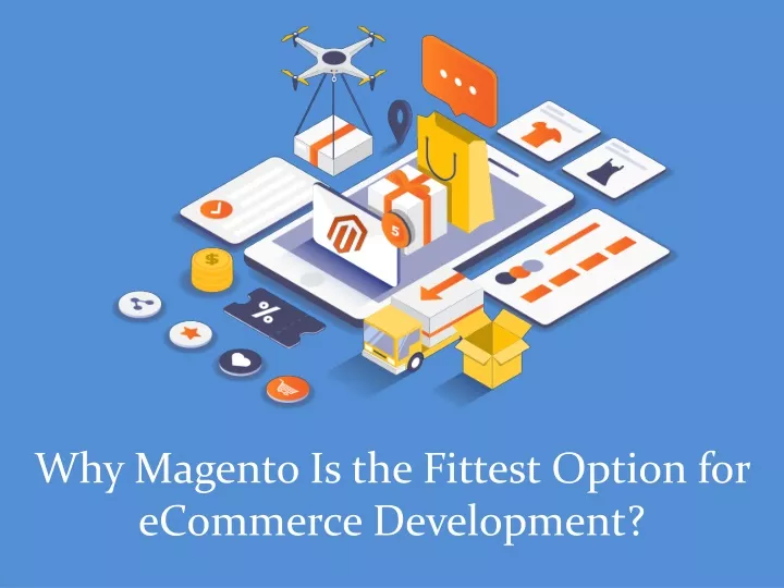 why magento is the fittest option for ecommerce development