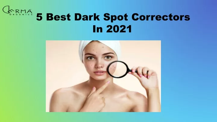 5 best dark spot correctors in 2021