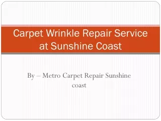 Carpet Wrinkle Repair Sunshine Coast  - Carpet Wrinkle Repair