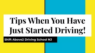 Tips When You Have Just Started Driving!
