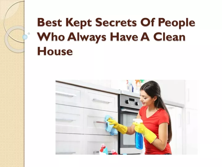 best kept secrets of people who always have a clean house