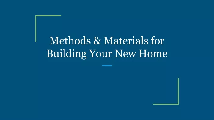 methods materials for building your new home