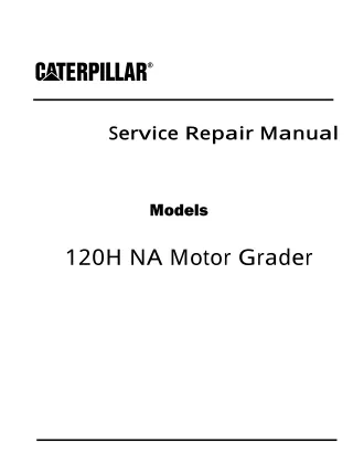 Caterpillar Cat 120H NA Motor Grader (Prefix 4MK) Service Repair Manual (4MK00001 and up)