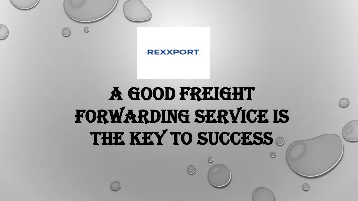 a good freight forwarding service is the key to success